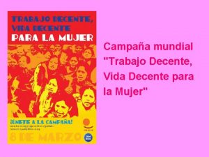 Campaa mundial Trabajo Decente Vida Decente para la