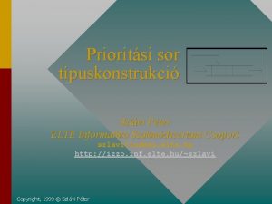 Prioritsi sor tpuskonstrukci Szlvi Pter ELTE Informatika Szakmdszertani