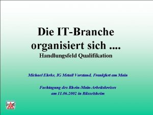 Die ITBranche organisiert sich Handlungsfeld Qualifikation Michael Ehrke
