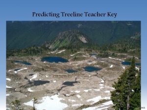 Predicting Treeline Teacher Key FREEING THE ELWHA Directions
