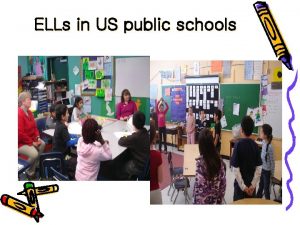 ELLs in US public schools How do ELLs