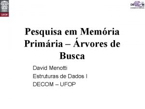 Pesquisa em Memria Primria rvores de Busca David