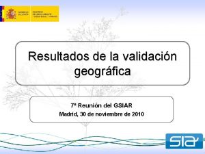 Resultados de la validacin geogrfica 7 Reunin del