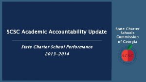 SCSC Academic Accountability Update State Charter School Performance