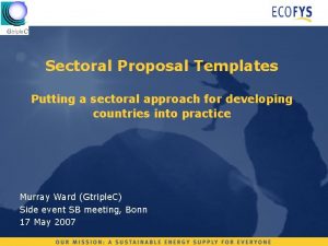 Sectoral Proposal Templates Putting a sectoral approach for