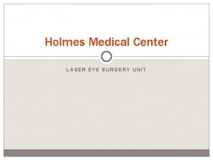 Holmes Medical Center LASER EYE SURGERY UNIT Laser