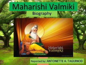 Maharishi Valmiki Biography Reported by ANTONETTE A TAGUINOD