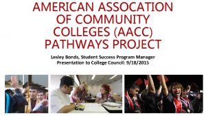 AMERICAN ASSOCATION OF COMMUNITY COLLEGES AACC PATHWAYS PROJECT