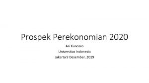 Prospek Perekonomian 2020 Ari Kuncoro Universitas Indonesia Jakarta