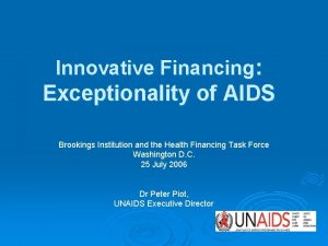 Innovative Financing Exceptionality of AIDS Brookings Institution and