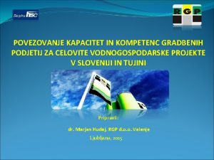 POVEZOVANJE KAPACITET IN KOMPETENC GRADBENIH PODJETIJ ZA CELOVITE