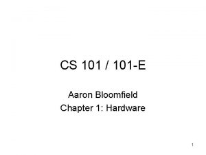 CS 101 101 E Aaron Bloomfield Chapter 1