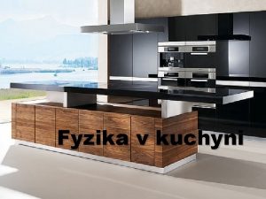 Fyzika v kuchyni Elektrick spotrebice Elektrick spotrebi je