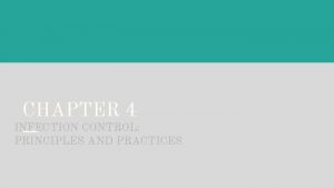 CHAPTER 4 INFECTION CONTROL PRINCIPLES AND PRACTICES LEARNING