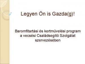 Legyen n is Gazdag Baromfitartsi s kertmvelsi program