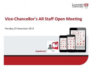 ViceChancellors All Staff Open Meeting Monday 23 November