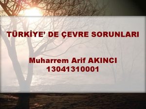 TRKYE DE EVRE SORUNLARI Muharrem Arif AKINCI 13041310001