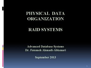 PHYSICAL DATA ORGANIZATION RAID SYSTEMS Advanced Database Systems