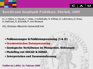 Bericht zum GeophysikPraktikum Ellerbek 2005 H J Gtze