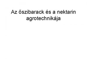 Az szibarack s a nektarin agrotechnikja Legjobb az