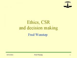 Ethics CSR and decision making Fred Wenstp 10312021