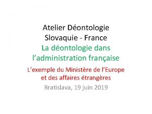 Atelier Dontologie Slovaquie France La dontologie dans ladministration