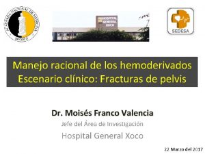 Manejo racional de los hemoderivados Escenario clnico Fracturas