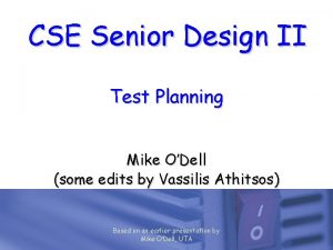 CSE Senior Design II Test Planning Mike ODell