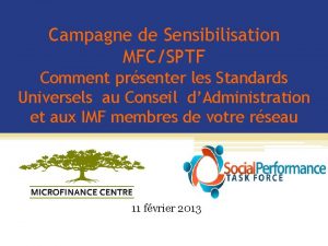 Campagne de Sensibilisation MFCSPTF Comment prsenter les Standards