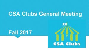 CSA Clubs General Meeting Fall 2017 Introductions Sophia