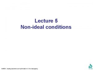 Lecture 5 Nonideal conditions AM 0925 Quality parameters