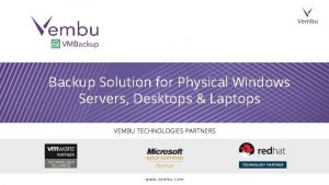 Backup Solution for Physical Windows Servers Desktops Laptops
