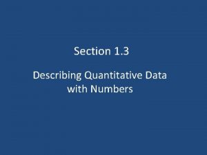 Section 1 3 Describing Quantitative Data with Numbers