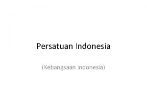 Persatuan Indonesia Kebangsaan Indonesia Persatuan dalam kebhinekaan Indonesia