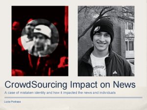 Crowd Sourcing Impact on News A case of