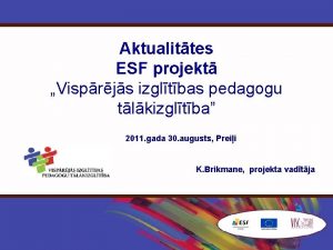 Aktualittes ESF projekt Visprjs izgltbas pedagogu tlkizgltba 2011