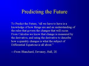 Predicting the Future To Predict the Future all