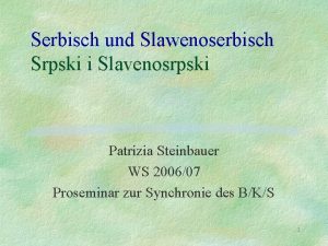 Serbisch und Slawenoserbisch Srpski i Slavenosrpski Patrizia Steinbauer