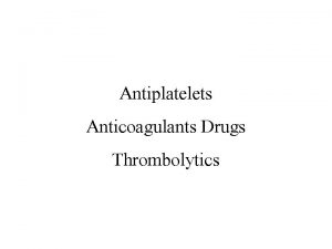 Antiplatelets Anticoagulants Drugs Thrombolytics Platelet Aggregation Inhibitors Antiplateletes