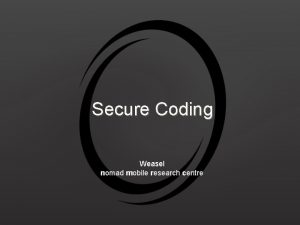 Secure Coding Weasel nomad mobile research centre Introduction