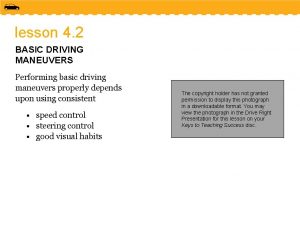 lesson 4 2 BASIC DRIVING MANEUVERS Performing basic