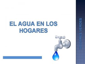 HOGARES VERDES EL AGUA EN LOS HOGARES q