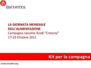 LA GIORNATA MONDIALE DELLALIMENTAZIONE Campagna raccolta fondi Crescita