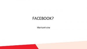 FACEBOOK Markant vzw HOE MAAK IK EEN PROFESSIONELE