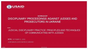 WORKSHOP DISCIPLINARY PROCEEDINGS AGAINST JUDGES AND PROSECUTORS IN