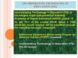 INCORPORATING TECHNOLOGY IN EDUCATION ITE Incorporating Technology in