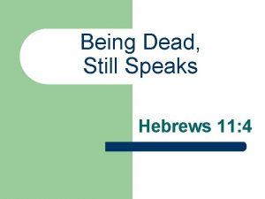 Being Dead Still Speaks Hebrews 11 4 Hebrews