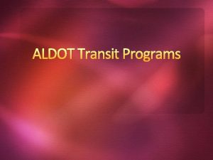 ALDOT Transit Programs Federal Legislation Safe Accountable Flexible