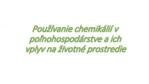 Pouvanie chemikli v ponohospodrstve a ich vplyv na