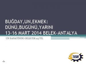 BUDAY UN EKMEK DN BUGN YARINI 13 16